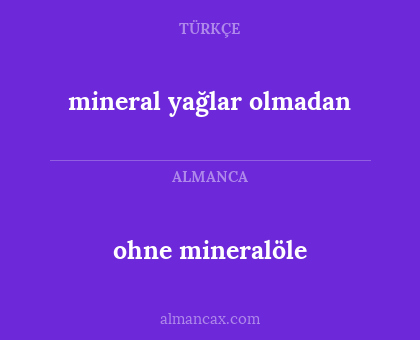 mineral yağlar olmadan - ohne mineralöle