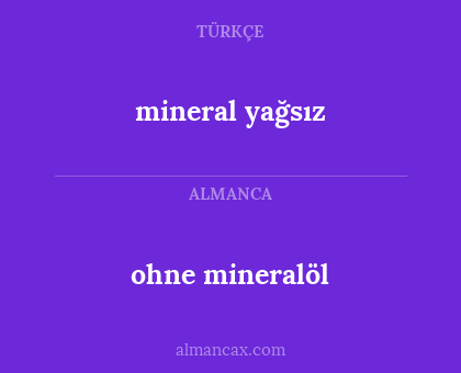 ohne mineralöl - mineral yağsız