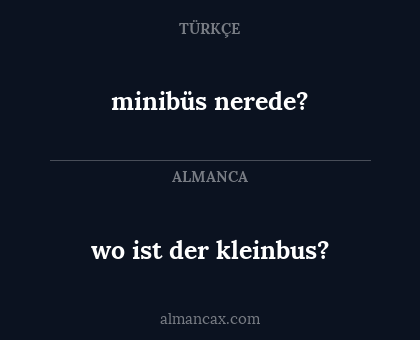 wo ist der kleinbus? - minibüs nerede?