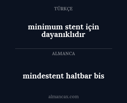 mindestent haltbar bis - minimum stent için dayanıklıdır