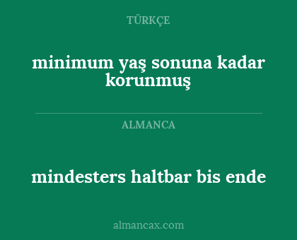 mindesters haltbar bis ende - minimum yaş sonuna kadar korunmuş