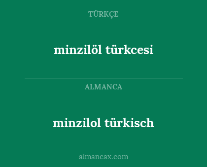 minzilöl türkcesi - minzilol türkisch