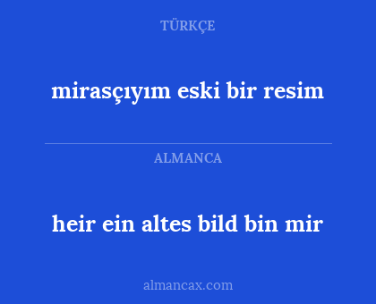 heir ein altes bild bin mir - mirasçıyım eski bir resim