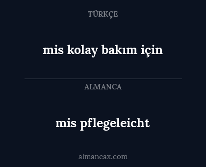 mis pflegeleicht - mis kolay bakım için