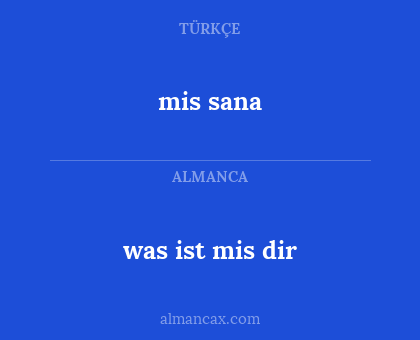 was ist mis dir - mis sana