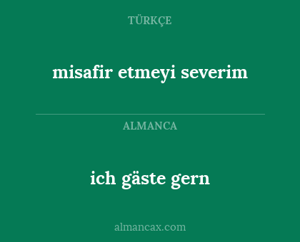 ich gäste gern - misafir etmeyi severim