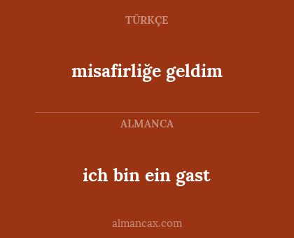 misafirliğe geldim - ich bin ein gast