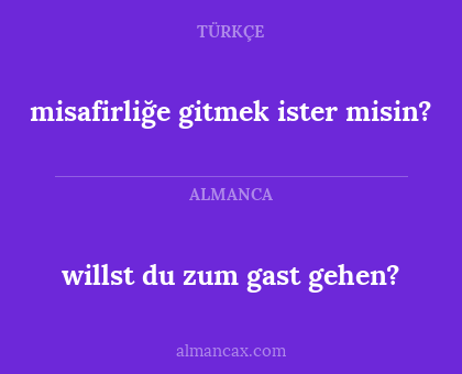 misafirliğe gitmek ister misin? - willst du zum gast gehen?