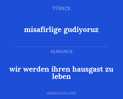 misafirlige gudiyoruz - wir werden ihren hausgast zu leben