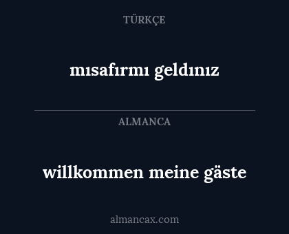 mısafırmı geldınız - willkommen meine gäste