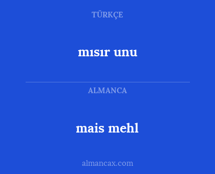 mais mehl - mısır unu