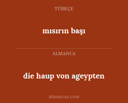 mısırın başı - die haup von ageypten