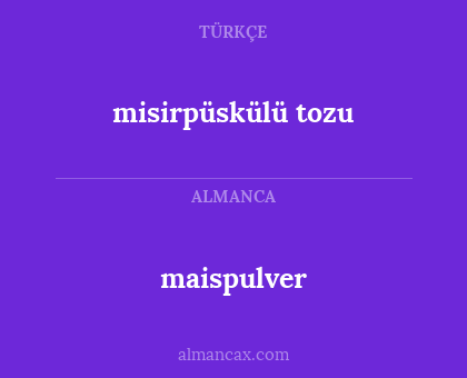 maispulver - misirpüskülü tozu