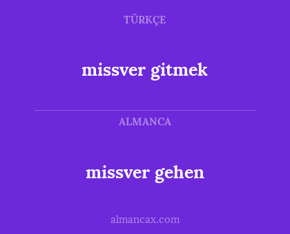 missver gitmek - missver gehen