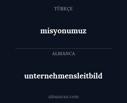 misyonumuz - unternehmensleitbild