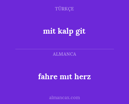 fahre mıt herz - mit kalp git