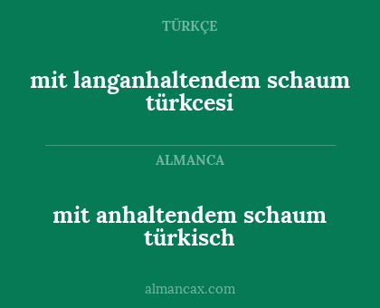 mit anhaltendem schaum türkisch - mit langanhaltendem schaum türkcesi