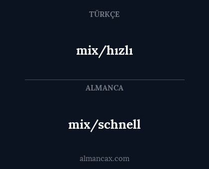 mix/hızlı - mix/schnell