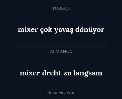 mixer dreht zu langsam - mixer çok yavaş dönüyor