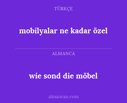 mobilyalar ne kadar özel - wie sond die möbel