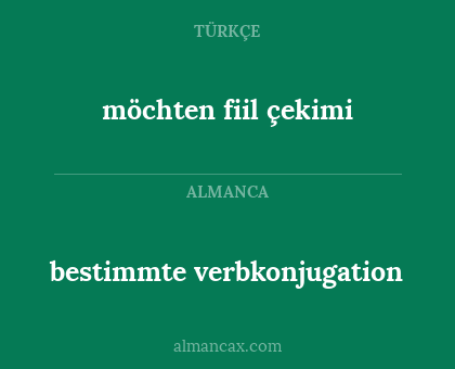 möchten fiil çekimi - bestimmte verbkonjugation