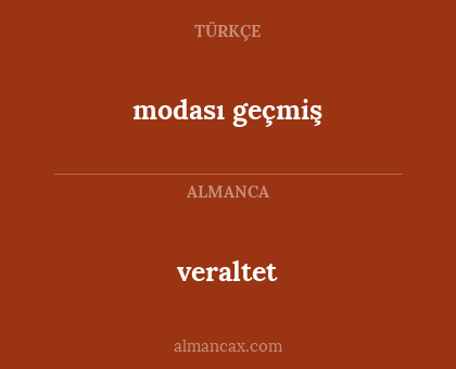 veraltet - modası geçmiş