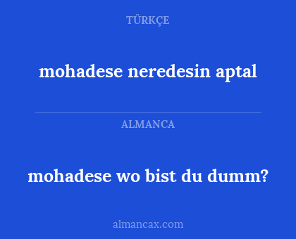 mohadese neredesin aptal - mohadese
wo bist du dumm?