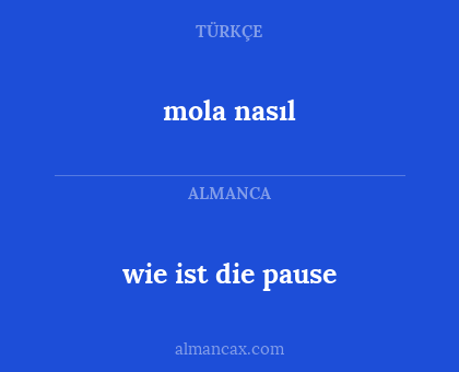 mola nasıl - wie ist die pause