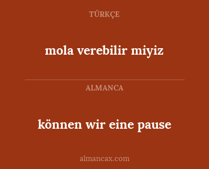 können wir eine pause - mola verebilir miyiz