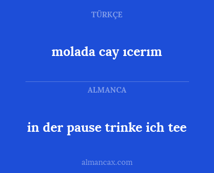 in der pause trinke ich tee - molada cay ıcerım