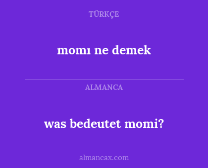 momı ne demek - was bedeutet momi?