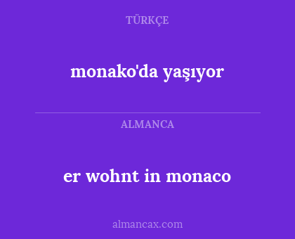 er wohnt in monaco - monako'da yaşıyor