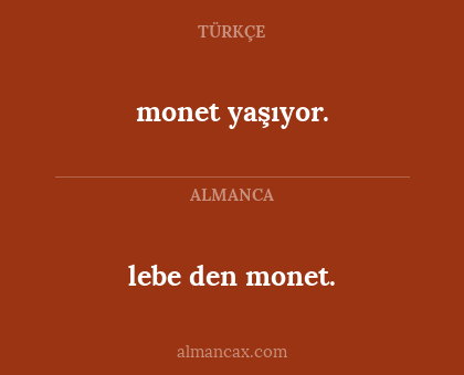 lebe den monet. - monet yaşıyor.