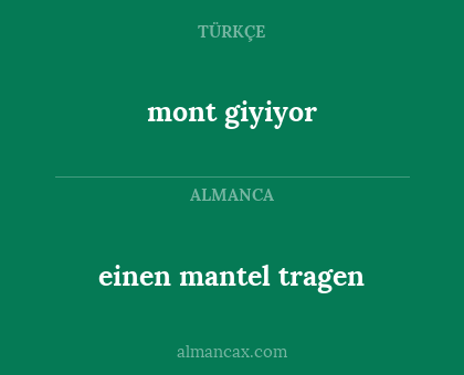 einen mantel tragen - mont giyiyor