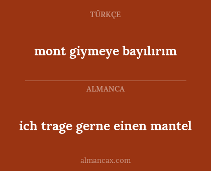 ich trage gerne einen mantel - mont giymeye bayılırım