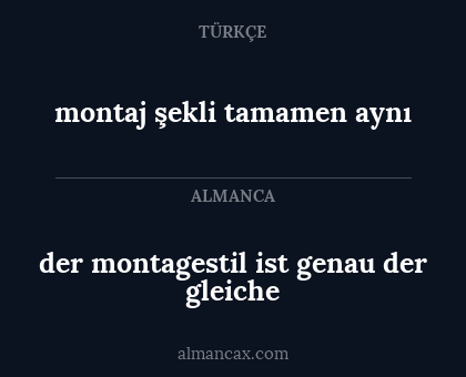 montaj şekli tamamen aynı - der montagestil ist genau der gleiche