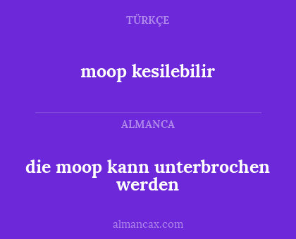 die moop kann unterbrochen werden - moop kesilebilir