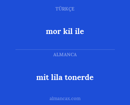 mor kil ile - mit lila tonerde