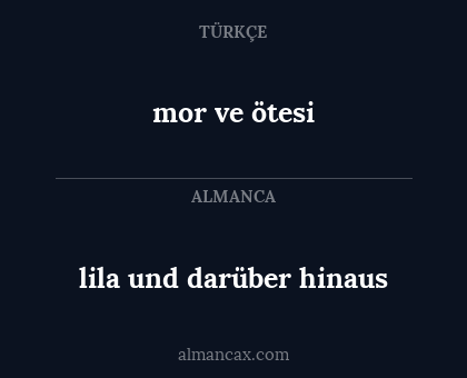 mor ve ötesi - lila und darüber hinaus
