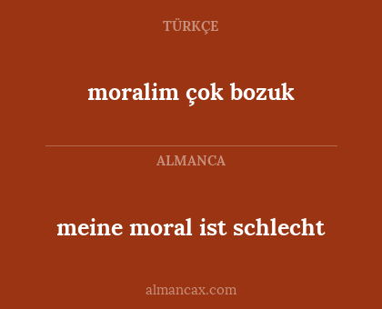 meine moral ist schlecht - moralim çok bozuk