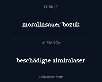 beschädigte almiralaser - moralinsauer bozuk