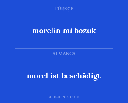 morelin mi bozuk - morel ist beschädigt
