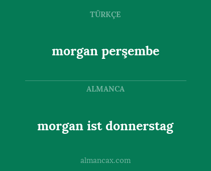 morgan perşembe - morgan ist donnerstag