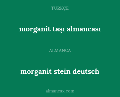 morganit stein deutsch - morganit taşı almancası