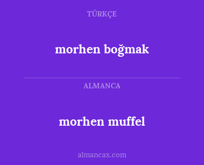 morhen boğmak - morhen muffel