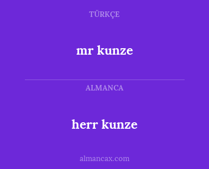 herr kunze - mr kunze