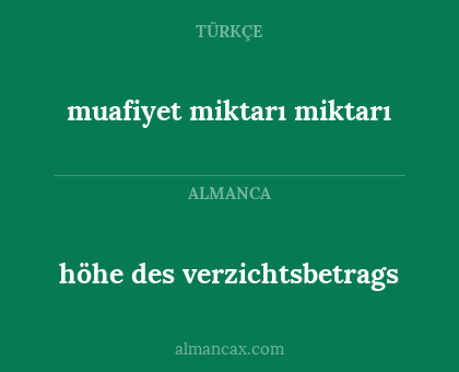 höhe des verzichtsbetrags - muafiyet miktarı miktarı