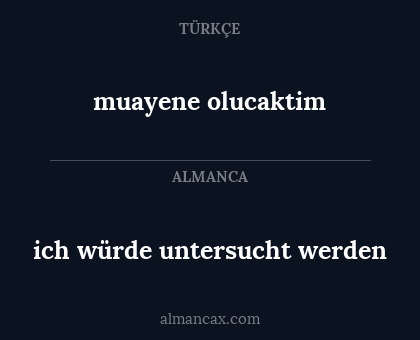 ich würde untersucht werden - muayene olucaktim
