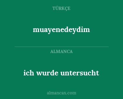 ich wurde untersucht - muayenedeydim