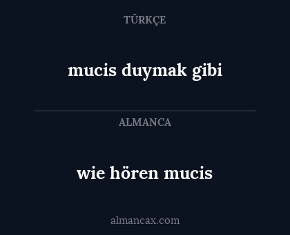 mucis duymak gibi - wie hören mucis